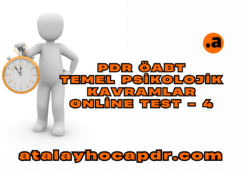 PDR ÖABT TEMEL PSİKOLOJİK KAVRAMLAR ONLİNE TEST - 4 atalayhocapdr.com