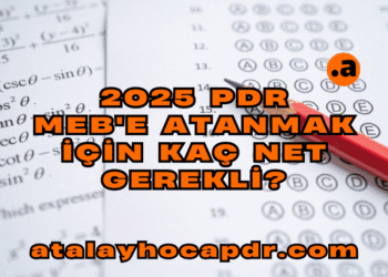 2025 PDR MEB'e Atanmak İçin Kaç Net Gerekli atalayhocapdr.com