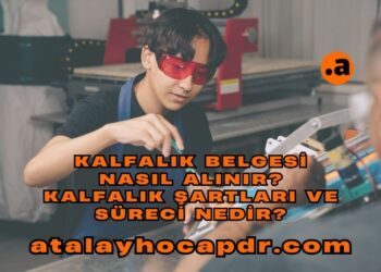 Kalfalık Belgesi Nasıl Alınır Kalfalık Şartları ve Süreci Nedir atalayhocapdr.com