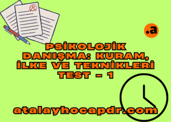 Psikolojik Danışma Kuram, İlke ve Teknikleri Test 1 atalayhocapdr.com