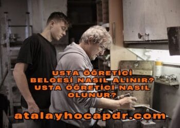 Usta Öğretici Belgesi Nasıl Alınır Usta Öğretici Nasıl Olunur atalayhocapdr.com