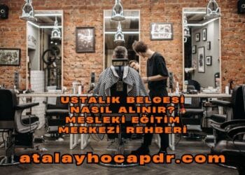 Ustalık Belgesi Nasıl Alınır Mesleki Eğitim Merkezi Rehberi atalayhocapdr.com