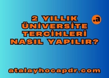 2 Yıllık Üniversite Tercihleri Nasıl Yapılır atalayhocapdr.com
