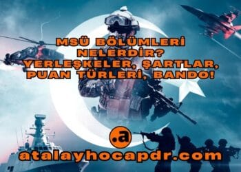MSÜ Bölümleri Nelerdir Yerleşkeler, Şartlar, Puan Türleri, Bando! atalayhocapdr.com