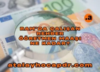 RAM’da Çalışan Rehber Öğretmen Maaşı Ne Kadar atalayhocapdr.com