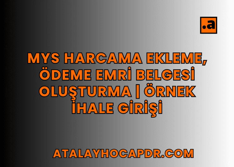 MYS Harcama Ekleme, Ödeme Emri Belgesi Oluşturma | Örnek İhale Girişi