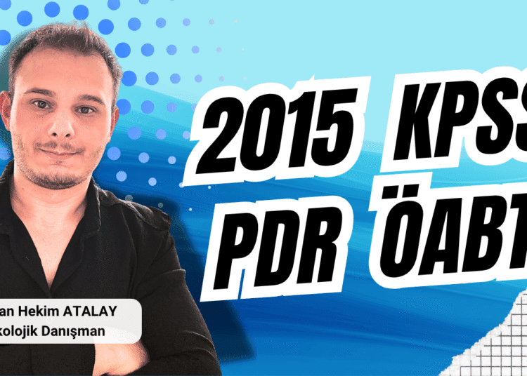 PDR ÖABT Çıkmış Soru Çözümü | 2015 KPSS PDR ÖABT Soruları Analizli ve Konu Anlatımlı Çözüm