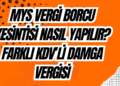MYS Vergi Borcu Kesintisi Nasıl yapılır? Farklı KDV’li Damga Vergisi