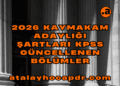 2026 Kaymakam Adaylığı Şartları - KPSS Güncellenen Bölümler atalayhocapdr.com